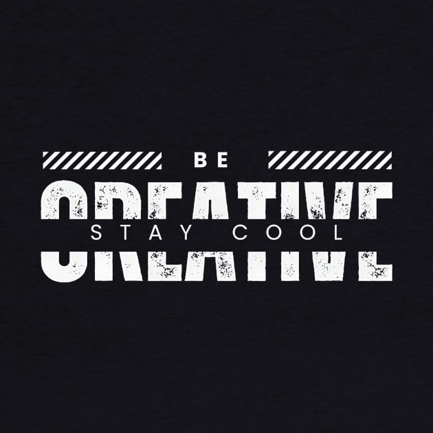 Be creative stay cool typography by emofix